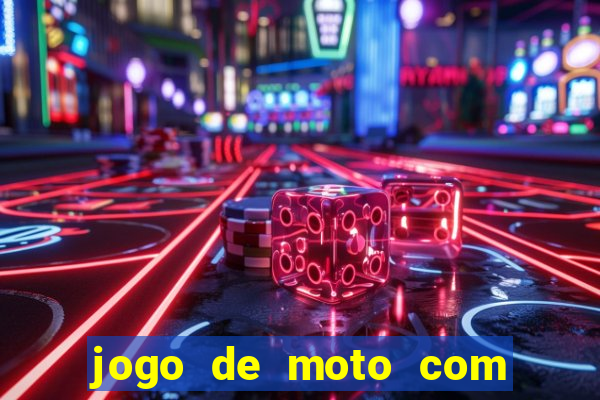 jogo de moto com dinheiro infinito